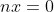 nx=0