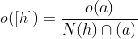 o([h])=\frac{o(a)}{N(h)\cap(a)}