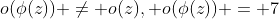 o(\phi(z)) \ne o(z), o(\phi(z)) = 7