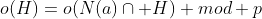 o(H)=o(N(a)\cap H) mod p