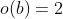 o(b)=2