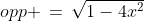 opp \,=\,\sqrt{1-4x^2}