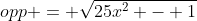 opp = \sqrt{25x^2 - 1}
