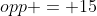 opp = 15