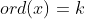 ord(x)=k