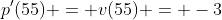 p'(55) = v(55) = -3