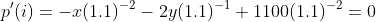 p'(i)=-x(1.1)^{-2}-2y(1.1)^{-1}+1100(1.1)^{-2}=0