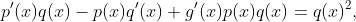 p'(x)q(x)-p(x)q'(x)+g'(x)p(x)q(x)=q(x)^2,