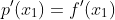 p'(x_1)=f'(x_1)