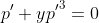 p'+yp{{'}^{3}}=0