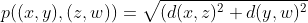 p((x,y),(z,w))=\sqrt{(d(x,z)^2+d(y,w)^2}
