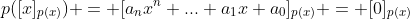 p([x]_{p(x)}) = [a_nx^n+...+a_1x+a_0]_{p(x)} = [0]_{p(x)}