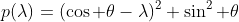 p(\lambda)=(\cos \theta-\lambda)^2+\sin^2 \theta