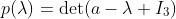 p(\lambda)=\det(a-\lambda I_3)