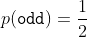 p(\mathtt{odd})=\frac{1}{2}
