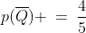 p(\overline{Q}) \:=\:\frac{4}{5}