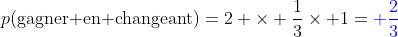 http://latex.codecogs.com/png.latex?p(\textup{gagner%20en%20changeant})=2%20\times%20\frac{1}{3}\times%201={\color{Blue}%20\frac{2}{3}}