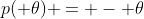 p( \theta) = - \theta