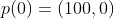 p(0)=(100,0)