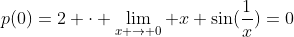p(0)=2 \cdot \lim_{x \rightarrow 0} x \sin(\frac{1}{x})=0