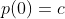 p(0)=c
