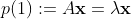 p(1):=A\mathbf{x}=\lambda\mathbf{x}