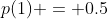p(1) = 0.5