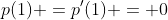 p(1) =p'(1) = 0