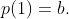 p(1)=b.