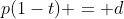 p(1-t) = d
