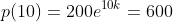 p(10)=200e^{10k}=600