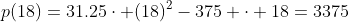 p(18)=31.25\cdot (18)^2-375 \cdot 18=3375