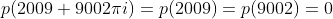 p(2009+9002{\pi}i)=p(2009)=p(9002)=0