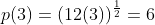 p(3)=(12(3))^{\frac{1}{2}}=6