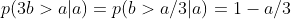 p(3b>a|a)=p(b>a/3|a)=1-a/3