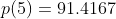 p(5)=91.4167