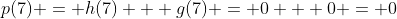 p(7) = h(7) + g(7) = 0 + 0 = 0
