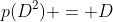 p(D^2) = D