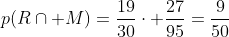 p(R\cap M)=\frac{19}{30}\cdot \frac{27}{95}=\frac{9}{50}