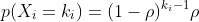 p(X_i=k_i)=(1-\rho)^{k_i-1}\rho