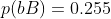 p(bB)=0.255
