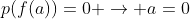 p(f(a))=0 \rightarrow a=0