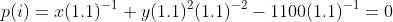 p(i)=x(1.1)^{-1}+y(1.1)^{2}(1.1)^{-2}-1100(1.1)^{-1}=0