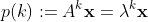 p(k):=A^k\mathbf{x}=\lambda^k\mathbf{x}