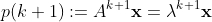 p(k+1):=A^{k+1}\mathbf{x}=\lambda^{k+1}\mathbf{x}