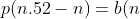 p(n.52-n)=b(n;52,0.52)