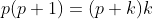 p(p+1)=(p+k)k