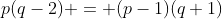p(q-2) = (p-1)(q+1)