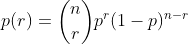 p(r)=\binom{n}{r}p^r(1-p)^{n-r}