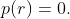 p(r)=0.